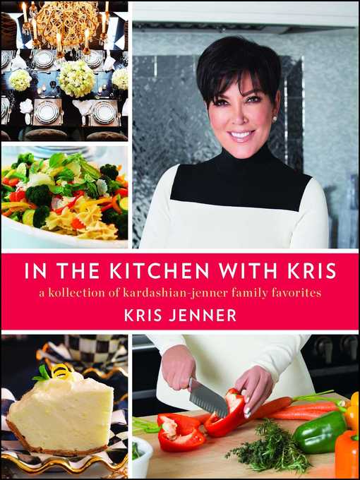 Title details for In the Kitchen with Kris by Kris Jenner - Available